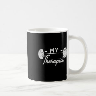My Therapist Weight Lifting Workout  Coffee Mug