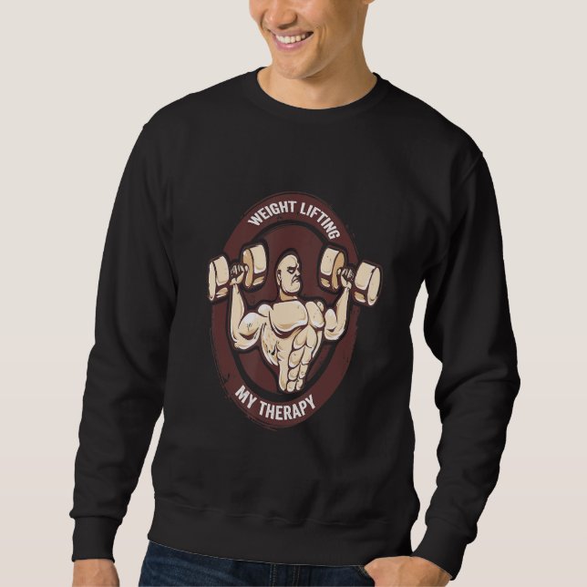 My Therapy Funny Design Weight Lifting Workout Sweatshirt (Front)