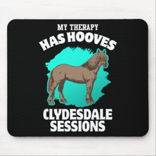 My Therapy Has Hooves Clydesdale Sessions Horsebac Mouse Pad