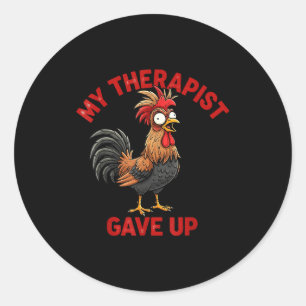 My Therast Gave Up Funny Meme Chicken Humor Saying Classic Round Sticker