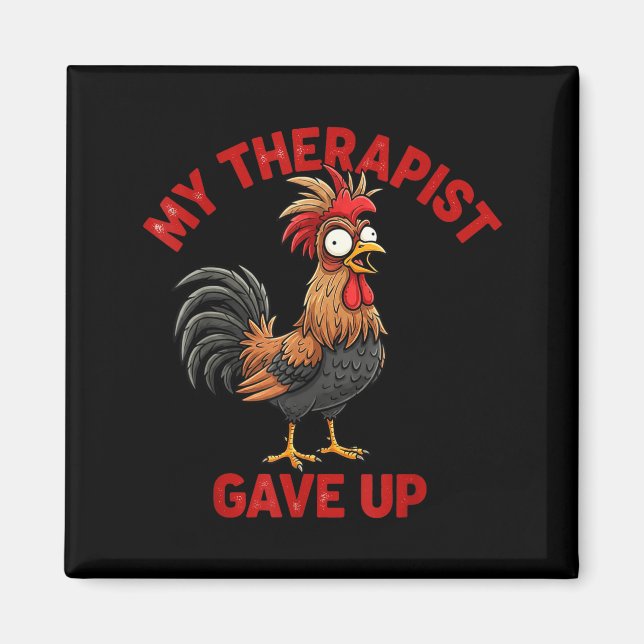 My Therast Gave Up Funny Meme Chicken Humor Saying Magnet (Front)