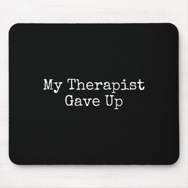 My Therast Gave Up  Mouse Pad (Front)