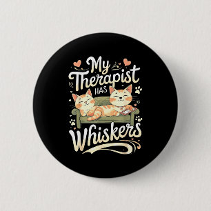 My Therast Has Whiskers For Anxiety Funny Cat  6 Cm Round Badge