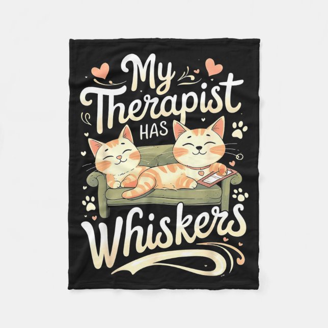 My Therast Has Whiskers For Anxiety Funny Cat  Fleece Blanket (Front)