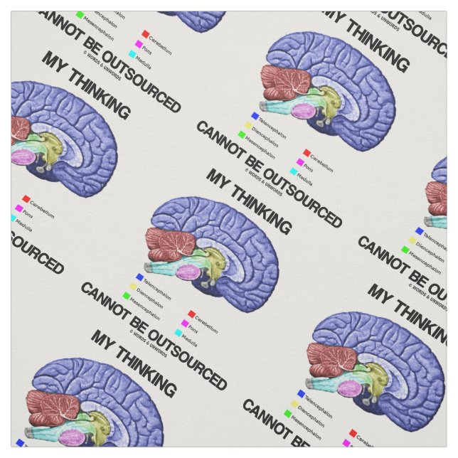 My Thinking Cannot Be Outsourced Brain Anatomy Fabric (Swatch)