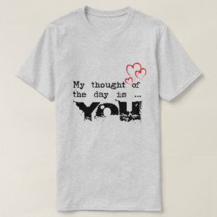 “My Thought of the Day Is You” T-Shirt – Cute Roma