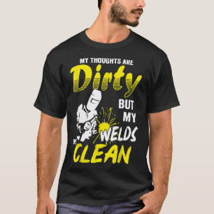 My Thoughts Are Dirty But My Welds Are Clean Funn T-Shirt
