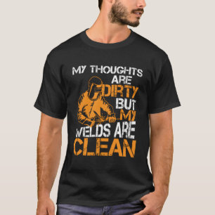 My Thoughts Are Dirty But My Welds Are Clean Gag G T-Shirt