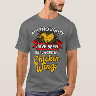 My Thoughts Have Been Replaced By Chicken Wings T-Shirt