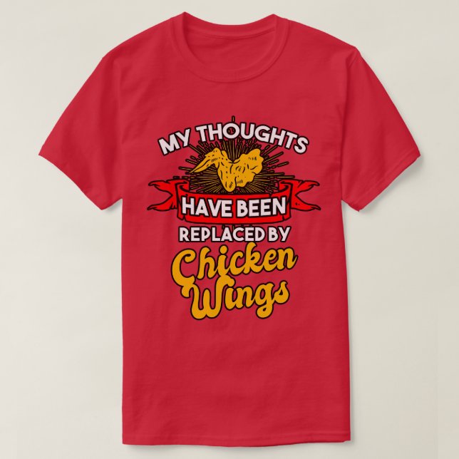 My Thoughts Have Been Replaced By Chicken Wings T-Shirt (Design Front)