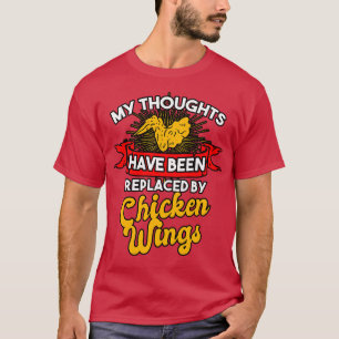 My Thoughts Have Been Replaced By Chicken Wings T-Shirt