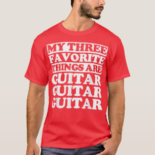 My three favorite things include Guitar T-Shirt