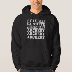 My Three Favourite Things Include Archery Hoodie