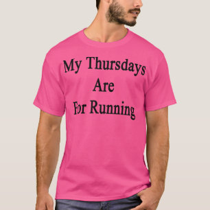 My Thursdays Are For Running T-Shirt