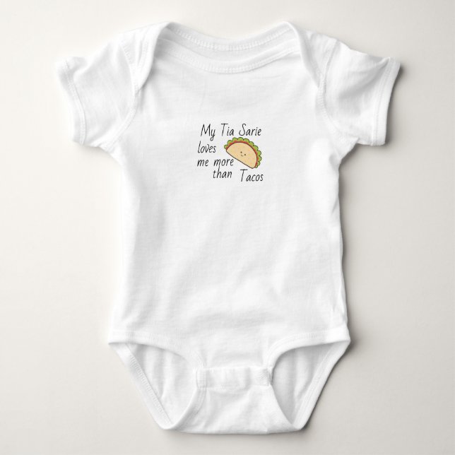 My Tia Loves Me More Than Tacos, Aunt baby custom  Bodysuit (Front)