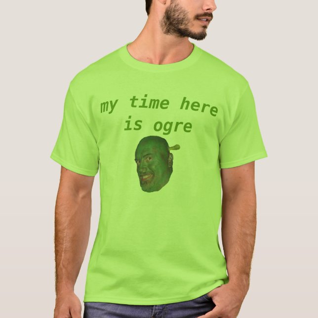 my time here is ogre tshirt (Front)
