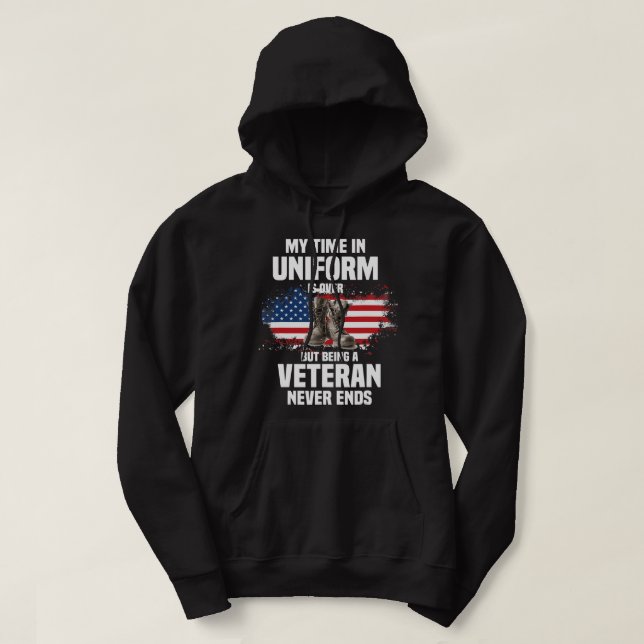 My Time In Uniform Is Over But Being A Veteran Hoodie (Design Front)