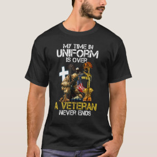 My Time In Uniform Is Over But Being A Veteran Nev T-Shirt