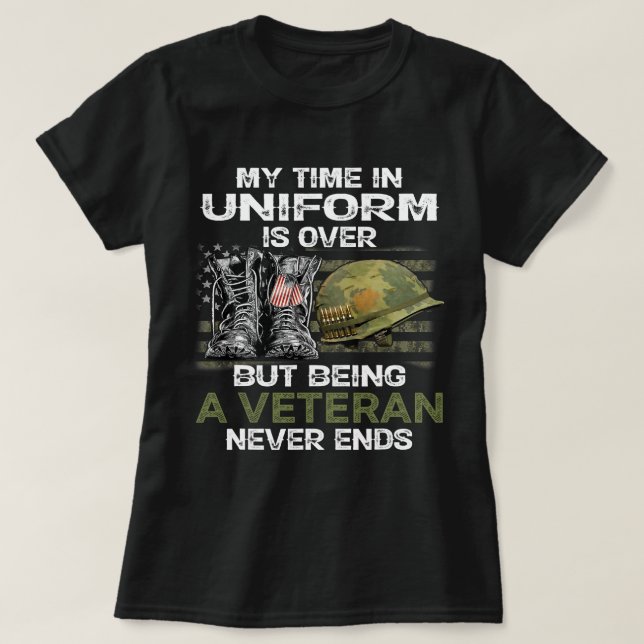 My Time In Uniform Is Over But Being A Veteran Nev T-Shirt (Design Front)