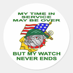 My Time In Uniform May Be Over But My Watch Never Classic Round Sticker