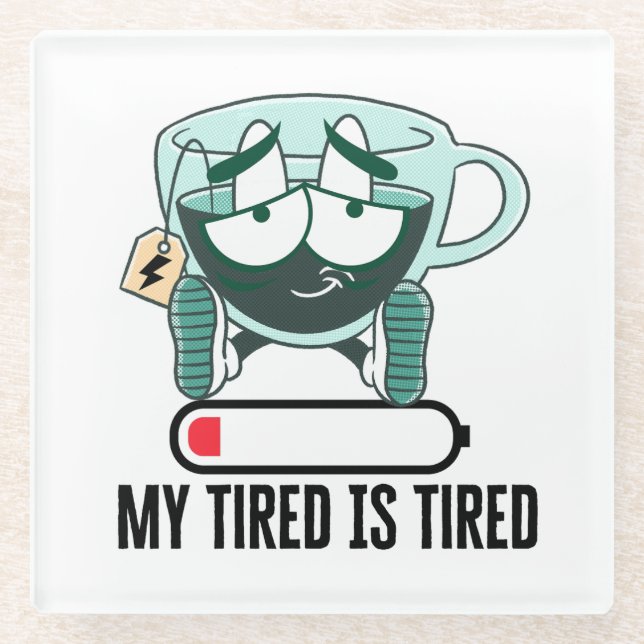 My tired iS tired.w Glass Coaster (Front)