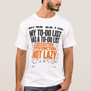 My To-Do List Has a To-Do List Funny ADHD T-Shirt