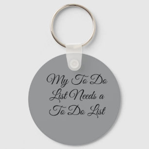 My To Do List Needs a To Do List 😂 Key Ring