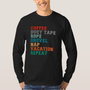 My Todo List Coffee Duct Tape Rope Shovel Vacation T-Shirt