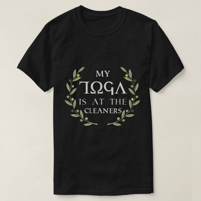 MY TOGA IS AT THE CLEANERS Humour Funny Toga Party T-Shirt (Design Front)