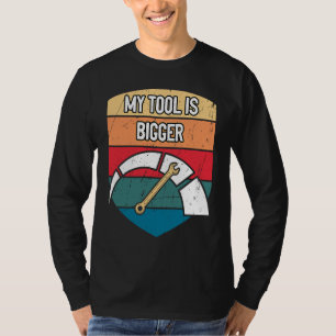 My Tool Is Bigger Mechanic Adult Humor Car Repair T-Shirt