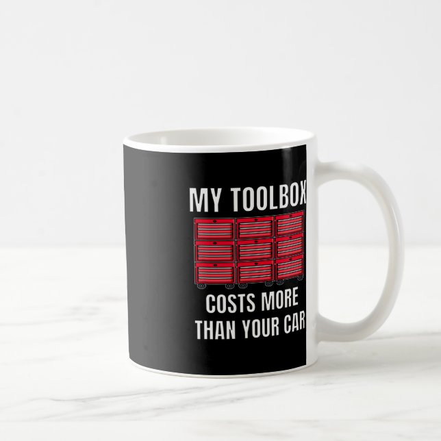 My Toolbox Costs More Than Your Car Fun Mechanics  Coffee Mug (Right)