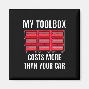 My Toolbox Costs More Than Your Car Fun Mechanics Magnet