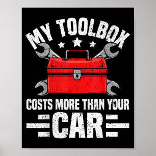 My Toolbox Costs More Than Your Car Funny Auto Mec Poster
