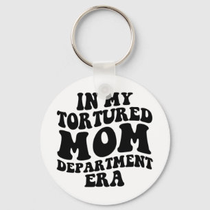 My Tortured Mum Department Era Funny Mothers Day C Key Ring
