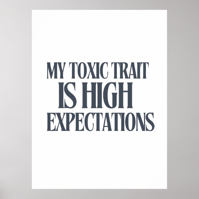 My Toxic Trait: High Expectations Poster (Front)