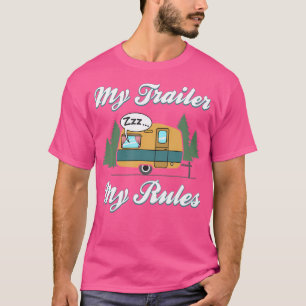 My Trailer My Rules - Funny Camping Quotes T-Shirt