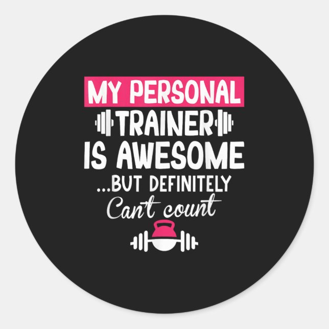 My Trainer Is Awesome But Can't Count Funny Gym  Classic Round Sticker (Front)