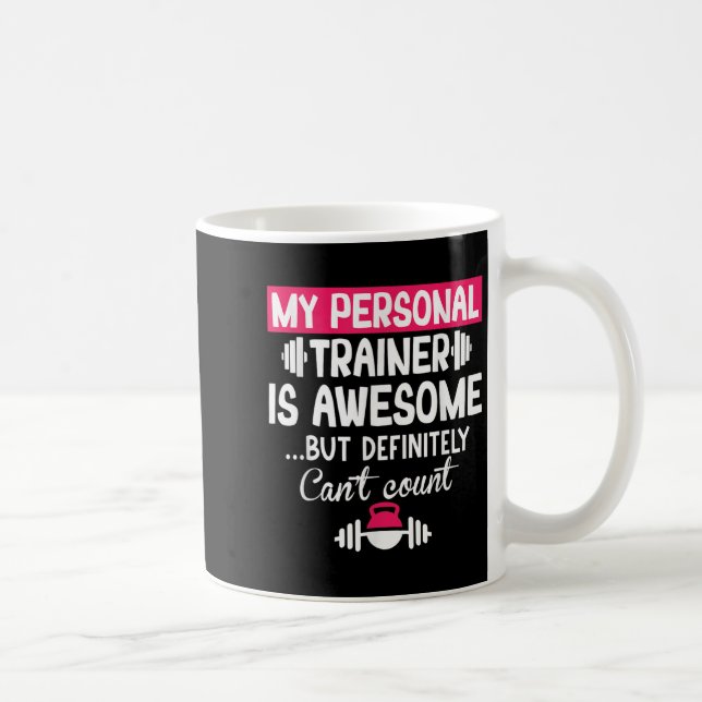 My Trainer Is Awesome But Can't Count Funny Gym  Coffee Mug (Right)
