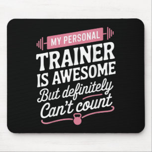 My Trainer Is Awesome But Can't Count Funny Gym Mouse Pad