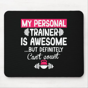 My Trainer Is Awesome But Can't Count Funny Gym Mouse Pad