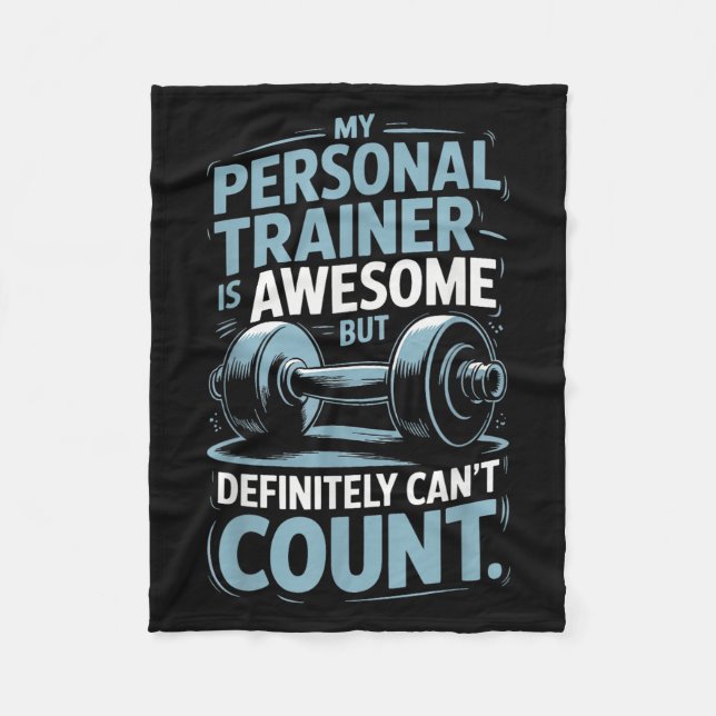 My Trainer Is Awesome But Definitely Can't Count  Fleece Blanket (Front)