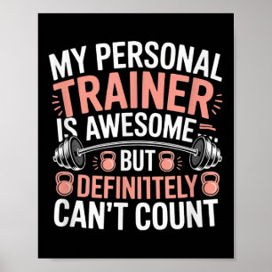 My Trainer Is Awesome But Definitely Can't Count Poster