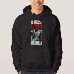 My Trainer Scares Me Fitness Workout Gym Weightlif Hoodie