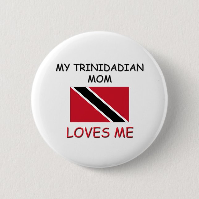 My Trinidadian Mum Loves Me 6 Cm Round Badge (Front)