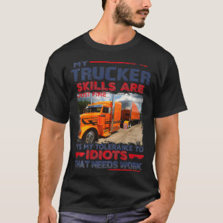 My Trucker Skills Are Just Fine  T-Shirt