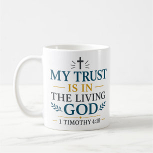 My Trust Is In The Living God Inspiring Christian Coffee Mug