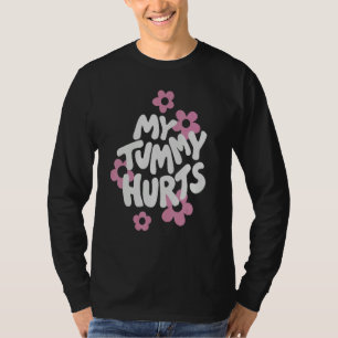 My Tummy Hurt Pink Flower Retro Groovy T-Shirt