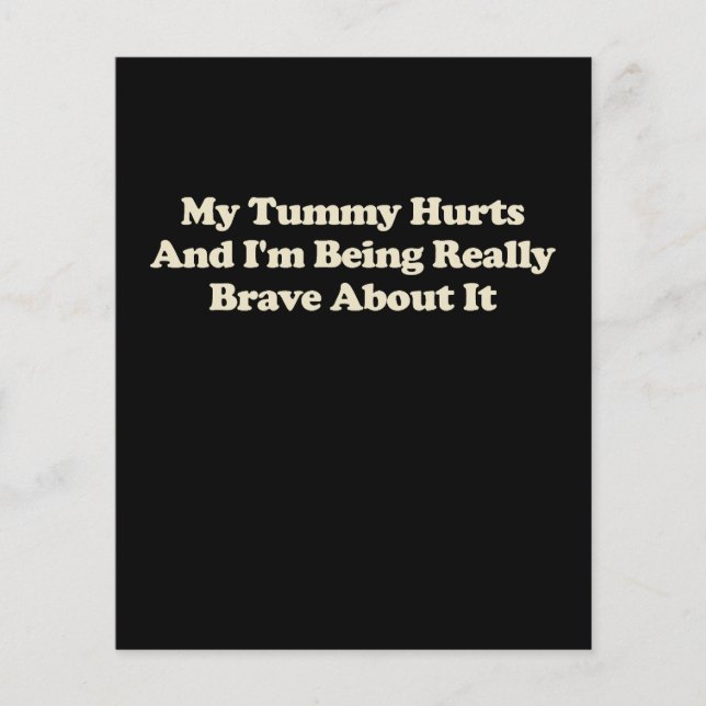 My Tummy Hurts And I'm Being Really Brave About It Flyer (Front)