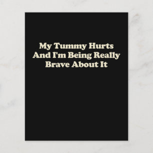 My Tummy Hurts And I'm Being Really Brave About It Flyer