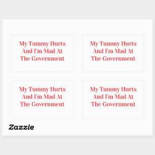My Tummy Hurts And I'm Mad At The Government Rectangular Sticker